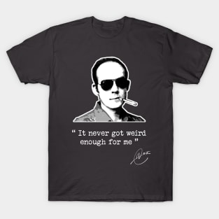 Hunter S Thompson - Not Weird Enough T-Shirt